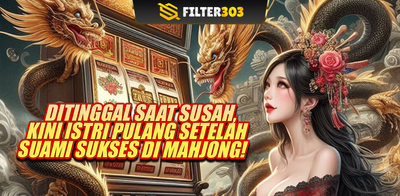 Istri Tak Jadi Pergi Lantaran Suami Sukses di Mahjong
